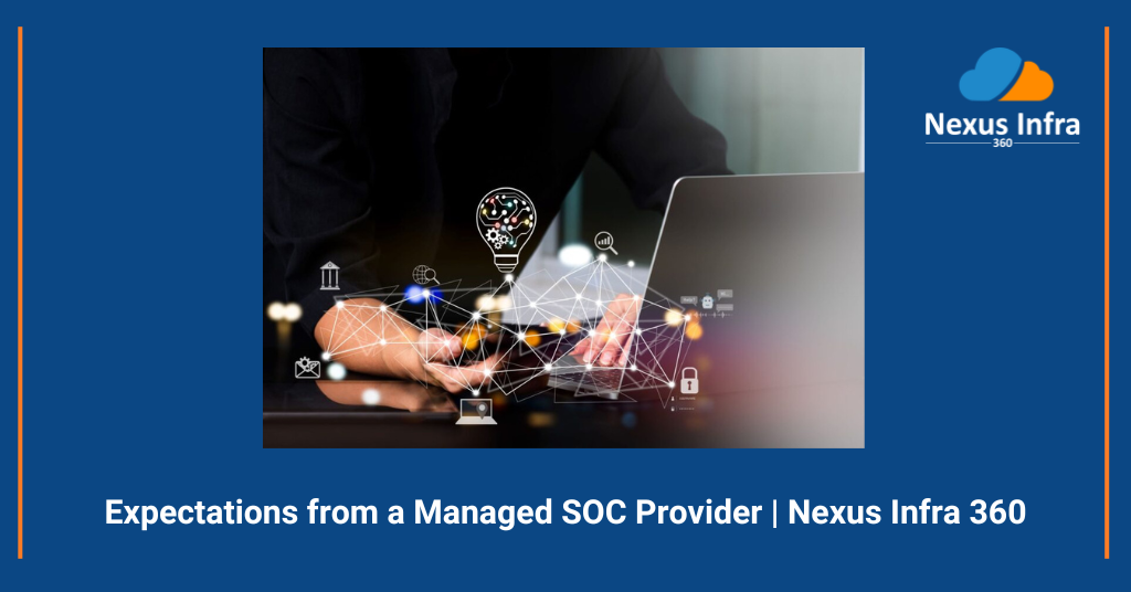 Expectations from a Managed SOC Provider | Nexus Infra 360